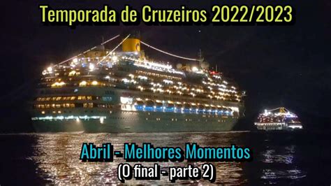 Temporada De Cruzeiros Abril Melhores Momentos O Final