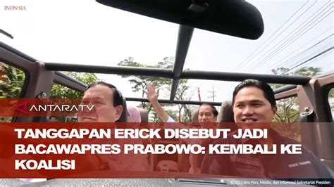 Tanggapan Erick Disebut Jadi Bacawapres Prabowo Kembali Ke Koalisi