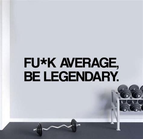 Fuck Average Be Legendary Wall Decal Vinyl Sticker Sign Gym Etsy