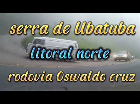 Descendo A Serra De Ubatuba Rodovia Oswaldo Cruz Youtube