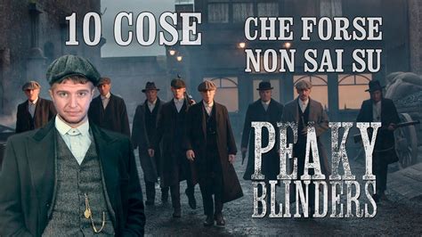 10 Cose Che Forse Non Sai Su Peaky Blinders YouTube