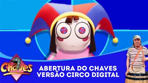 Abertura Do Chaves Versão Circodigital Encerramento Youtube