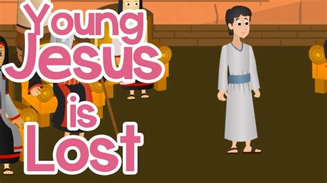 Young Jesus Is Lost And Found 100 Bible Stories Youtube