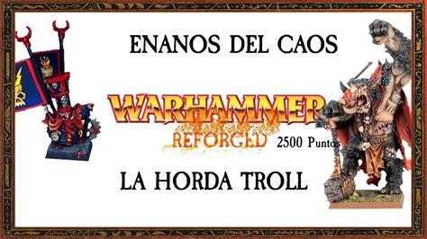 Warhammer Reforged Enanos Del Caos VS La Horda Troll YouTube