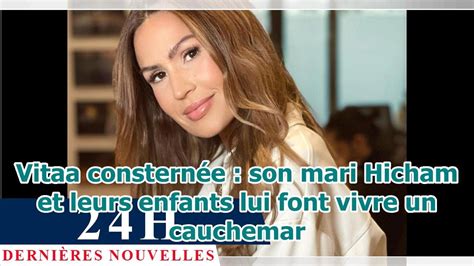 Vitaa Constern E Son Mari Hicham Et Leurs Enfants Lui Font Vivre Un