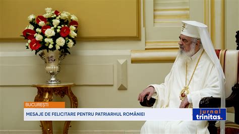 Mesaje De Felicitare Pentru Patriarhul Rom Niei Trinitas Tv