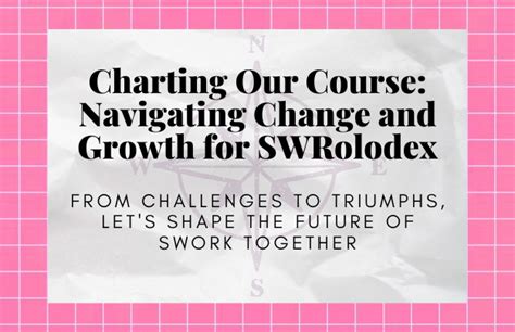 Charting Our Course Navigating Change And Growth For Swrolodex Swrolodex