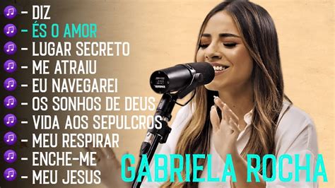 Gabriela Rocha Me Atraiu Meu Jesus S O Amor As Melhores Gospel E