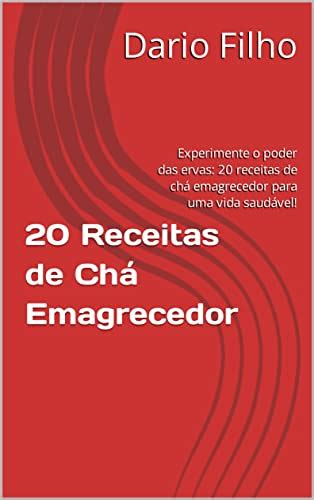 20 Receitas de Chá Emagrecedor Experimente o poder das ervas 20