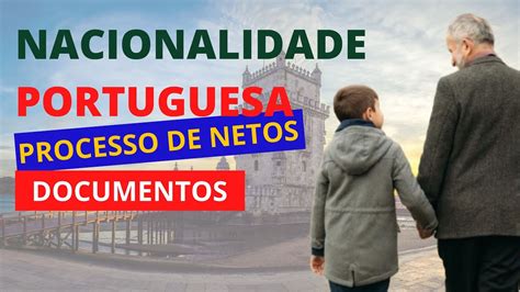 NETOS DE PORTUGUESES PASSO A PASSO PARA OBTER A NACIONALIDADE