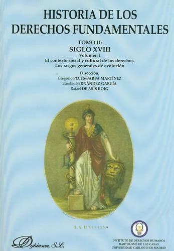 Historia De Los Derechos Fundamentales Tomo Ii Vol1 Siglo Xviii El Contexto Social Y