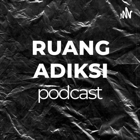 Ruang Adiksi Podcast On Spotify