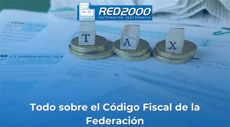 Todo Sobre El C Digo Fiscal De La Federaci N