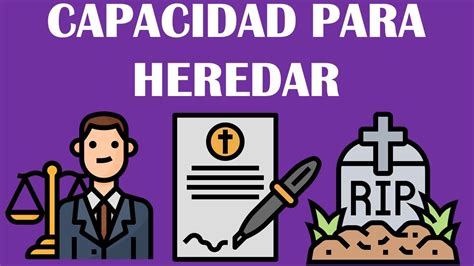 CAPACIDAD PARA HEREDAR INCAPACIDAD PARA HEREDAR YouTube