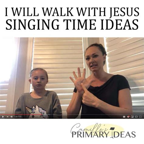 I Will Walk With Jesus Singing Time Ideas Camille S Primary Ideas