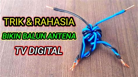 Cara Membuat Balun Antena Tv Digital Dengan Kabel Telpon Youtube