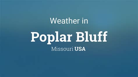 Weather for Poplar Bluff, Missouri, USA