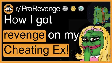 How I Got Revenge On My Cheating Ex Rprorevenge Youtube