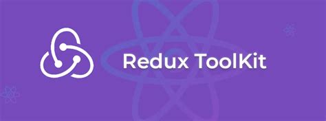 Leveraging Redux Toolkit For Efficient State Management In React