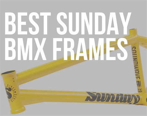 6 Best Sunday BMX Frames (Reviewed 2025) - The BMX Dude