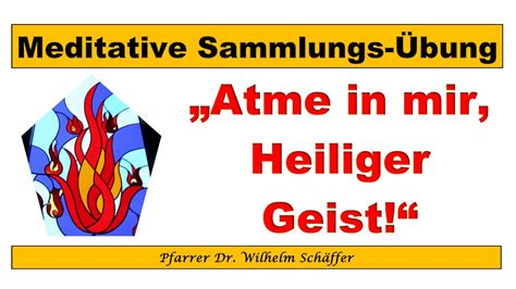 Meditative Sammlungsübung Atme in mir Heiliger Geist YouTube