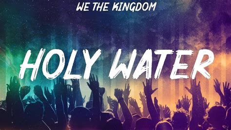 We The Kingdom Holy Water Lyrics Paul Mcclure Hillsong Worship