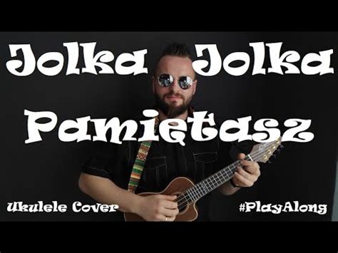 Budka Suflera Jolka Jolka Pamiętasz Ukulele Cover Play Along