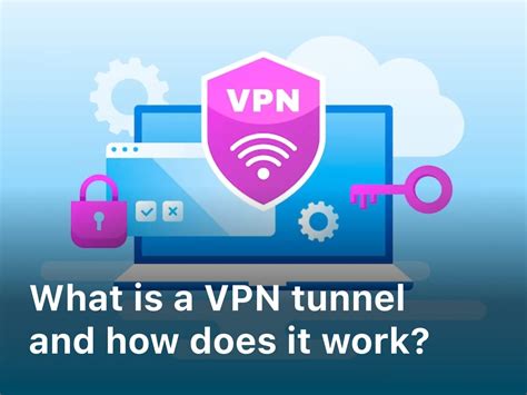 What Is A VPN Tunnel And How Does It Work