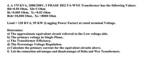 Solved 4 A 175 KVA 2080 208V 3 PHASE DELTA WYE Chegg