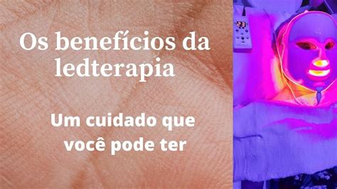 Os benefícios da ledterapia como cuidar da pele usando luzes Um