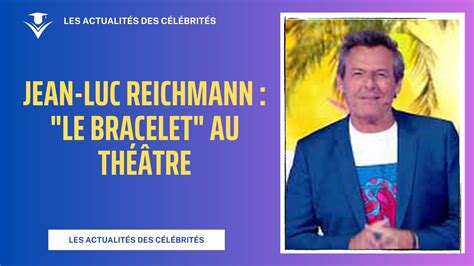 Jean Luc Reichmann sur Scène Le Bracelet au Théâtre YouTube