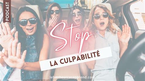 Je Culpabilise Tout Le Temps Conseils Pour Arreter De Culpabiliser