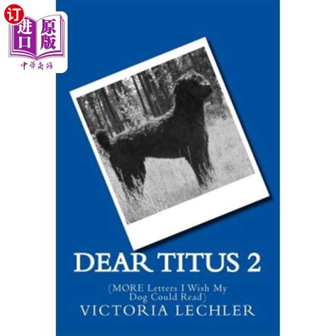 海外直订dear Titus 2more Letters I Wish My Dog Could Read亲爱的提图斯2（我希望我的狗