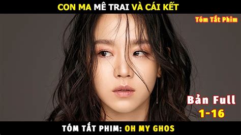 Review Phim Ma Nữ Đáng Yêu Bản Full Tóm Tắt Phim Oh My Ghost YouTube