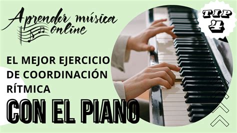 Tip 4 El Mejor Ejercicio De Coordinación Rítmica Para Trabajar Subdivisiones En El Piano