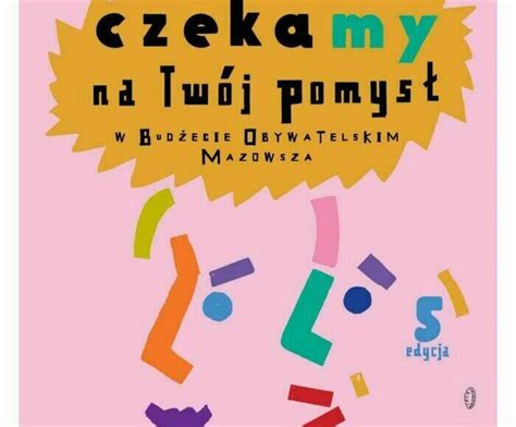 RUSZYŁ BUDŻET OBYWATELSKI MAZOWSZA DO DYSPOZYCJI MIESZKAŃCÓW JEST 30