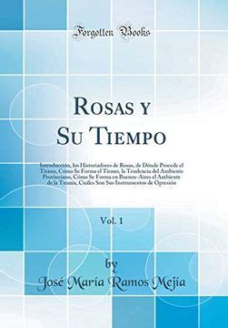 Libro Rosas Y Su Tiempo Vol Introducci N Los Historiadores De