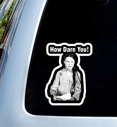 How Dare You meme Greta Thunberg car sticker decal - window - bumper - jdm funny vehicle sticker ...