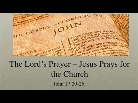 The Lord S Prayer Jesus Prays For The Church John 17 20 26 YouTube