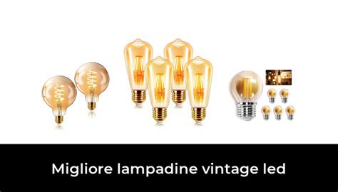 Migliore Lampadine Vintage Led Nel Secondo Gli Esperti