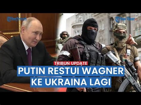 Bencana Buat Ukraina Putin Restui PMC Wagner Kembali Ke Garis Depan