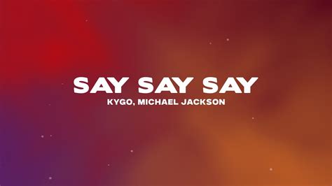 Kygo Say Say Say Lyrics Ft Michael Jackson Paul Mccartney Youtube