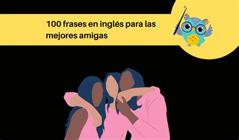 Frases En Ingl S Para Las Mejores Amigas Ingl S Para Viajar