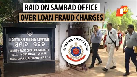 Odisha Eow Raids Sambad Office Over Loan Fraud Allegations Youtube