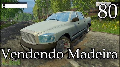 Farming Simulator 2015 Vendendo Madeira 80 YouTube