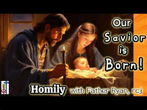 Homily For Christmas December Christmas Day Homily Our Savior