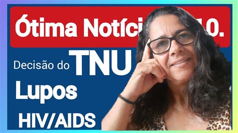 TNU Entendimento sobre as Súmulas 77 e 78 sobre Lupos e HIV AIDS em