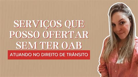 SERVIÇOS QUE POSSO OFERTAR NO DIREITO DE TRÂNSITO SERVIÇOS SEM OAB