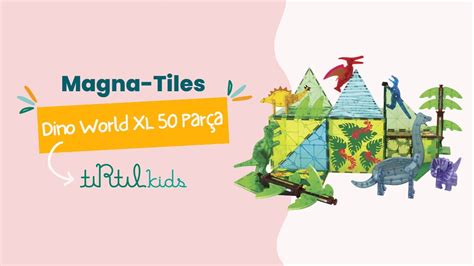 Magna Tiles Dino World Xl Par A Tirtil K Ds Te Youtube