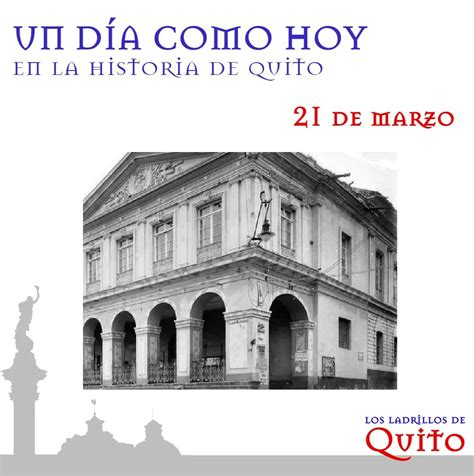 Ladrillos de Quito on Twitter UN DÍA COMO HOY 21 de marzo 1899